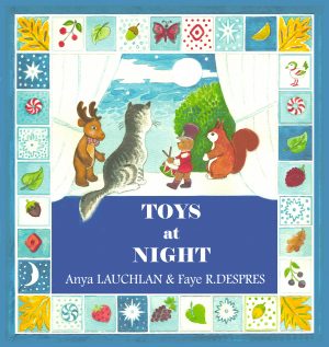 Toys At Night, by Anya Lauchlan and Faye R. DesPres