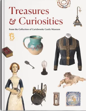 100 Treasures And Curiosities From The Collection At Carisbrooke Castle Museum
